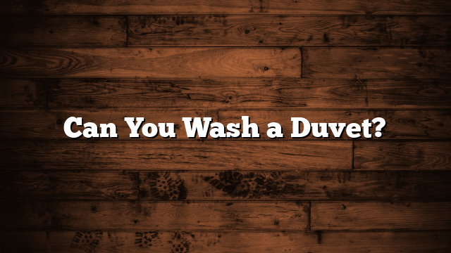 Can You Wash a Duvet?