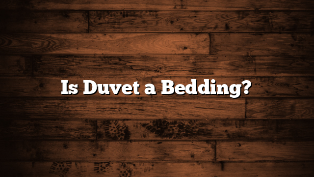 Is Duvet a Bedding?