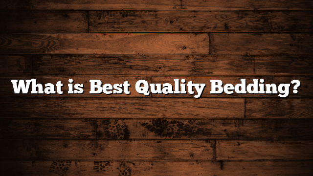 What is Best Quality Bedding?
