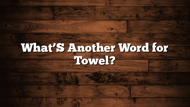 What’S Another Word for Towel?
