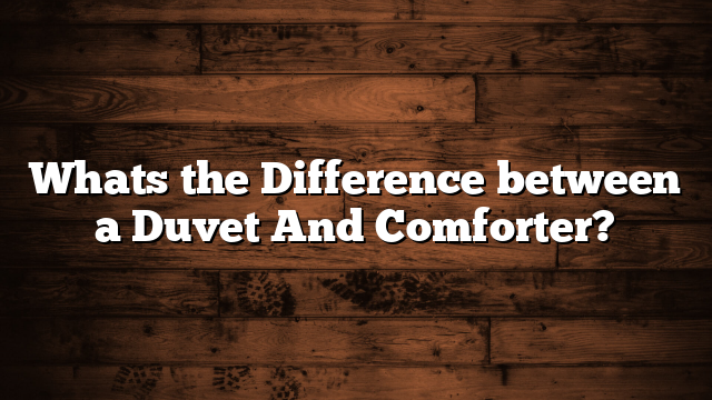 Whats the Difference between a Duvet And Comforter?