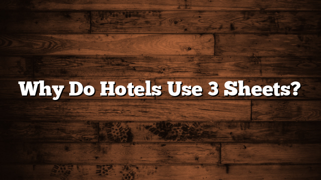 Why Do Hotels Use 3 Sheets?