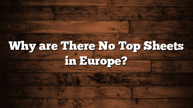 Why are There No Top Sheets in Europe?