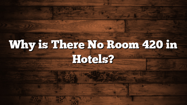 Why is There No Room 420 in Hotels?